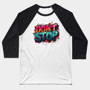 dont stop Baseball T-Shirt